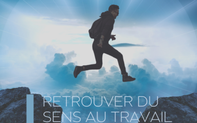 Retrouver du sens au travail – Exercices de Psychologie Positive